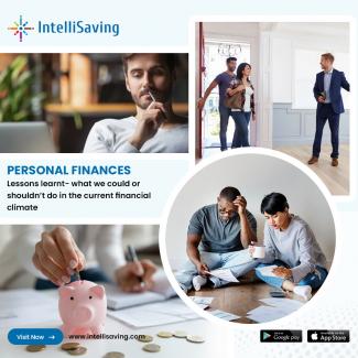 Personal Finances- lessons learnt- what we could or shouldn’t do in the current financial climate